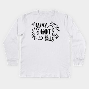 You Got This Kids Long Sleeve T-Shirt